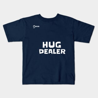 hug dealer - Dotchs Kids T-Shirt